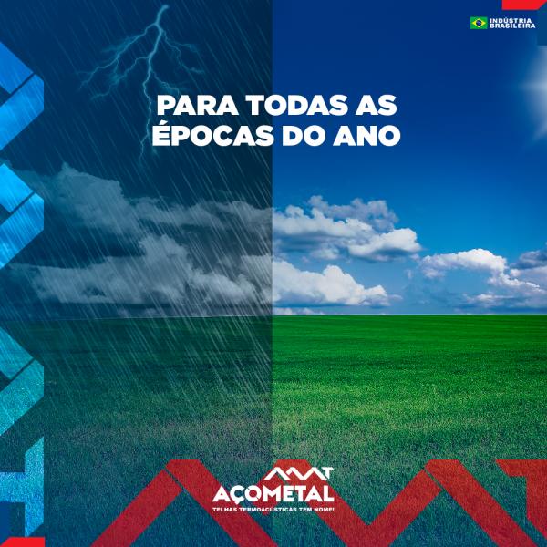 Muita chuva ou muito sol, independente das condições climáticas, a solução está na Açometal.